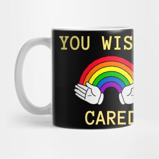 YOU WISH I CARED Mug